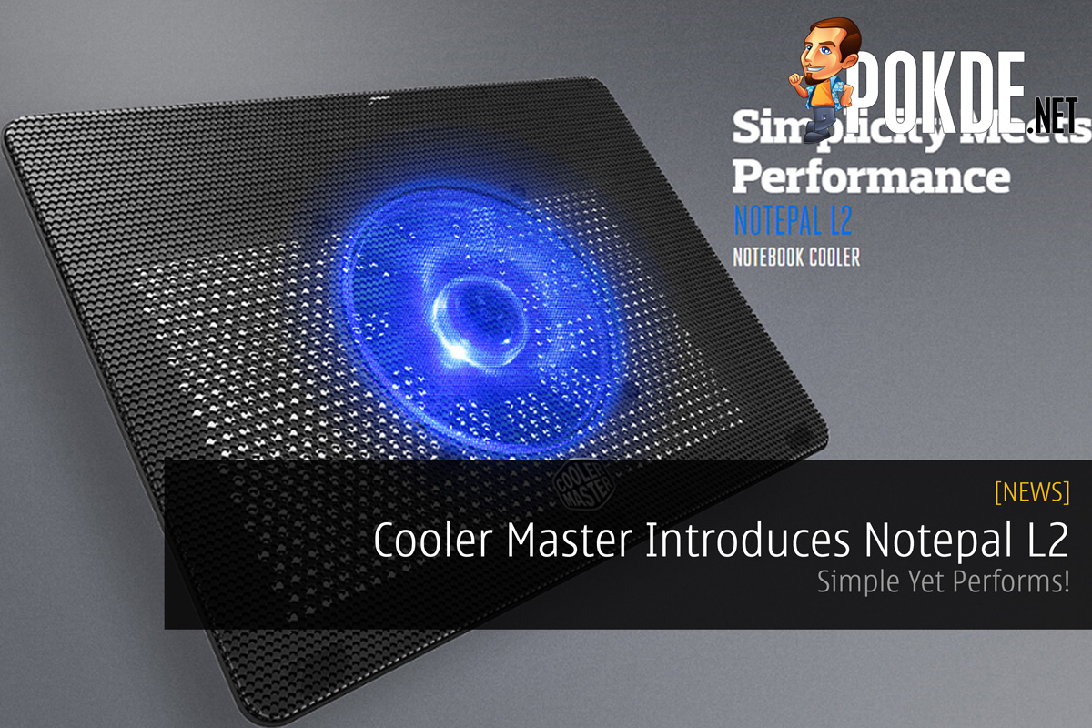 Cooler Master Introduces Notepal L2 - Simple Yet Performs! 29