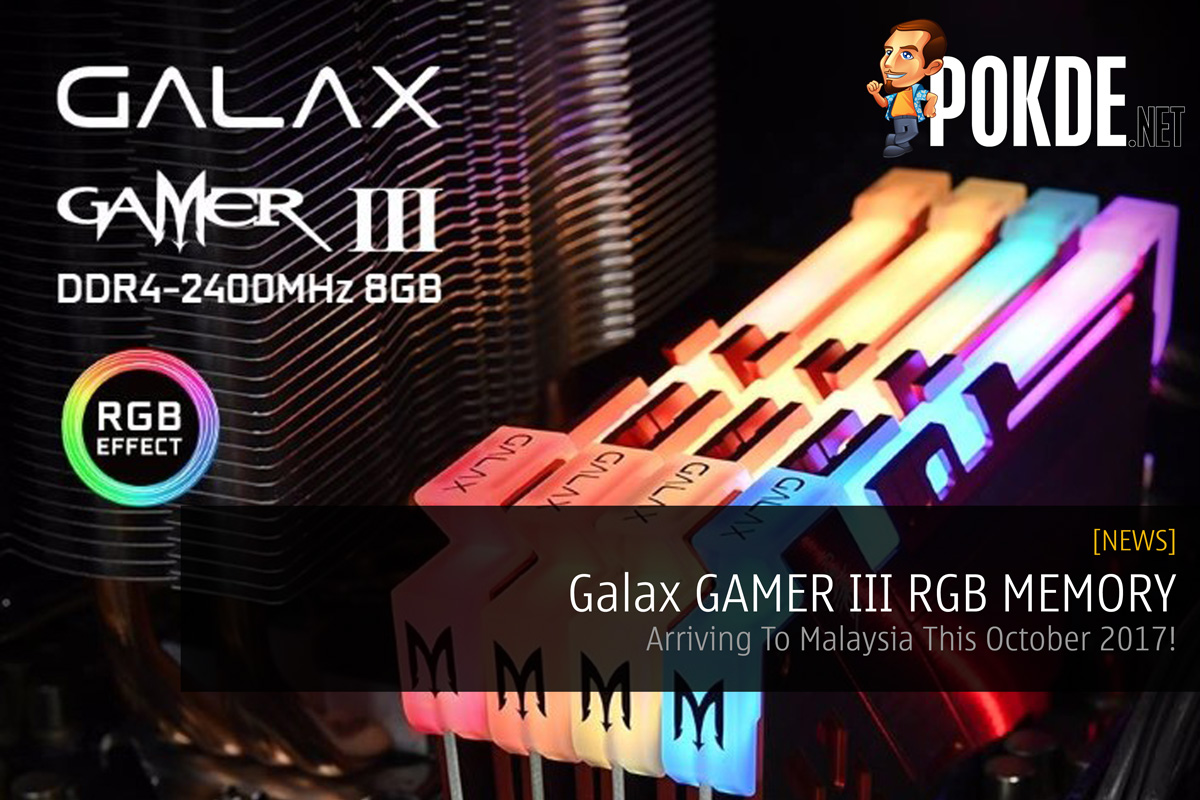 GALAX GAMER III RGB MEMORY - Arriving in Malaysia This October 2017! 27