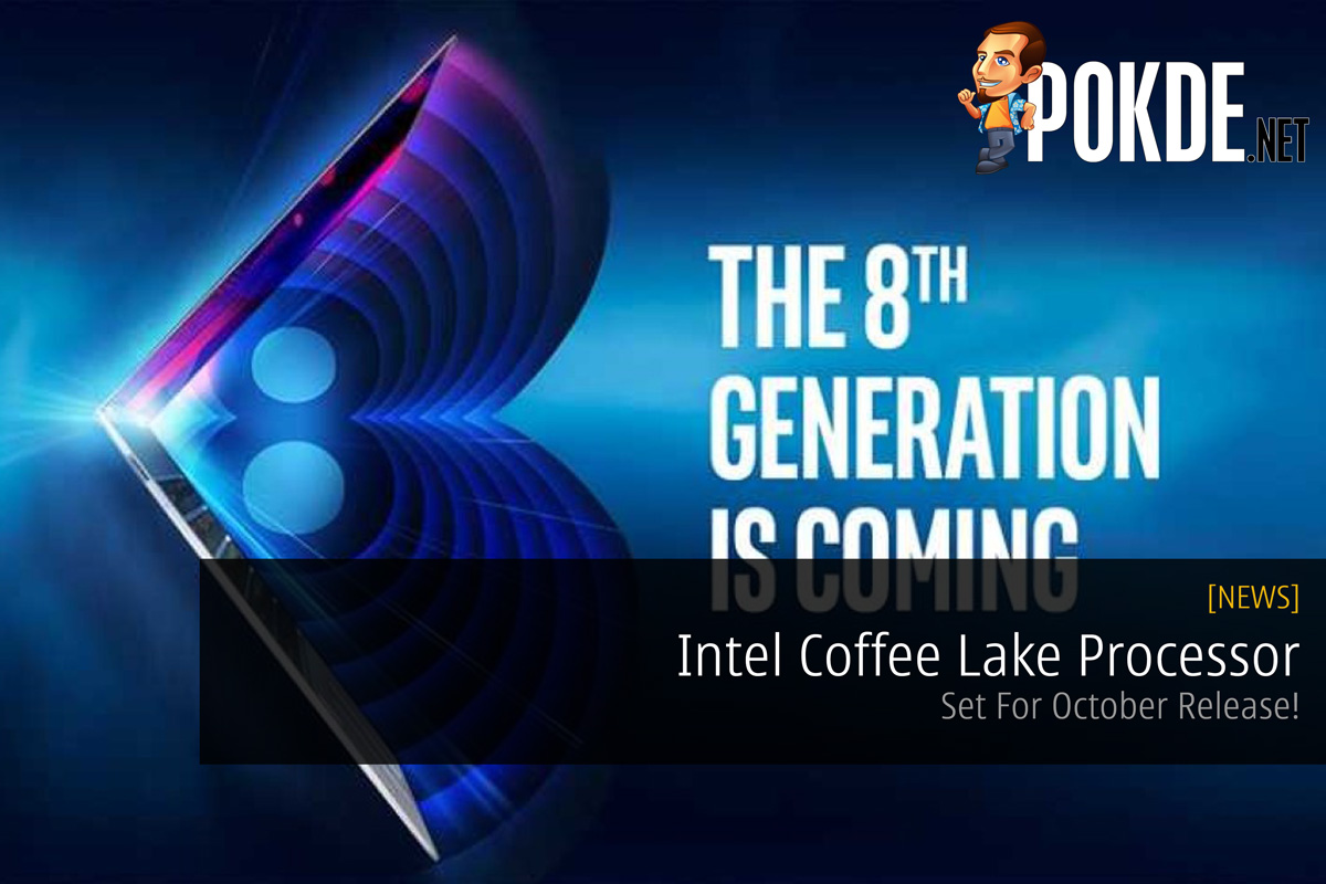 Intel Coffee Lake Processor - Set For October Release! 49