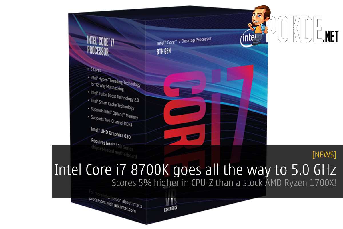 Intel Core i7 8700K goes all the way to 5.0 GHz; scores 5% higher in CPU-Z than a stock AMD Ryzen 1700X! 32