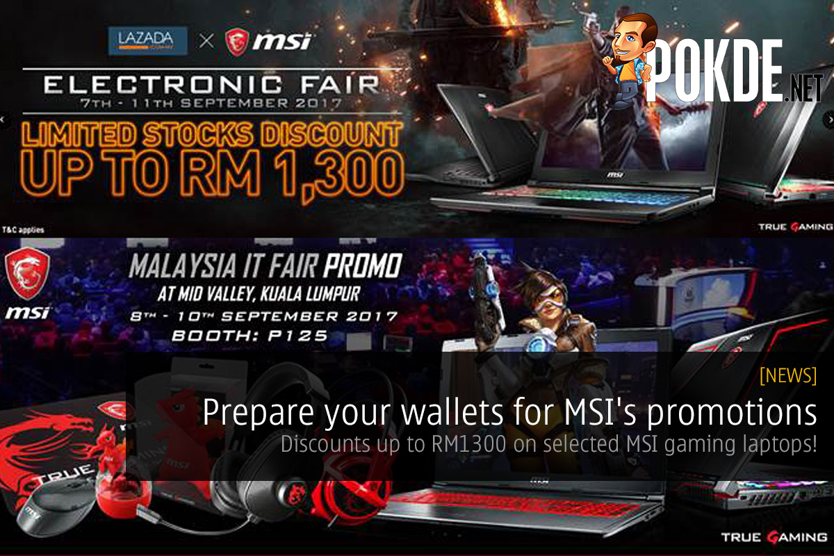 Prepare your wallets for MSI's promotions; discounts up to RM1300 on selected MSI gaming laptops! 27