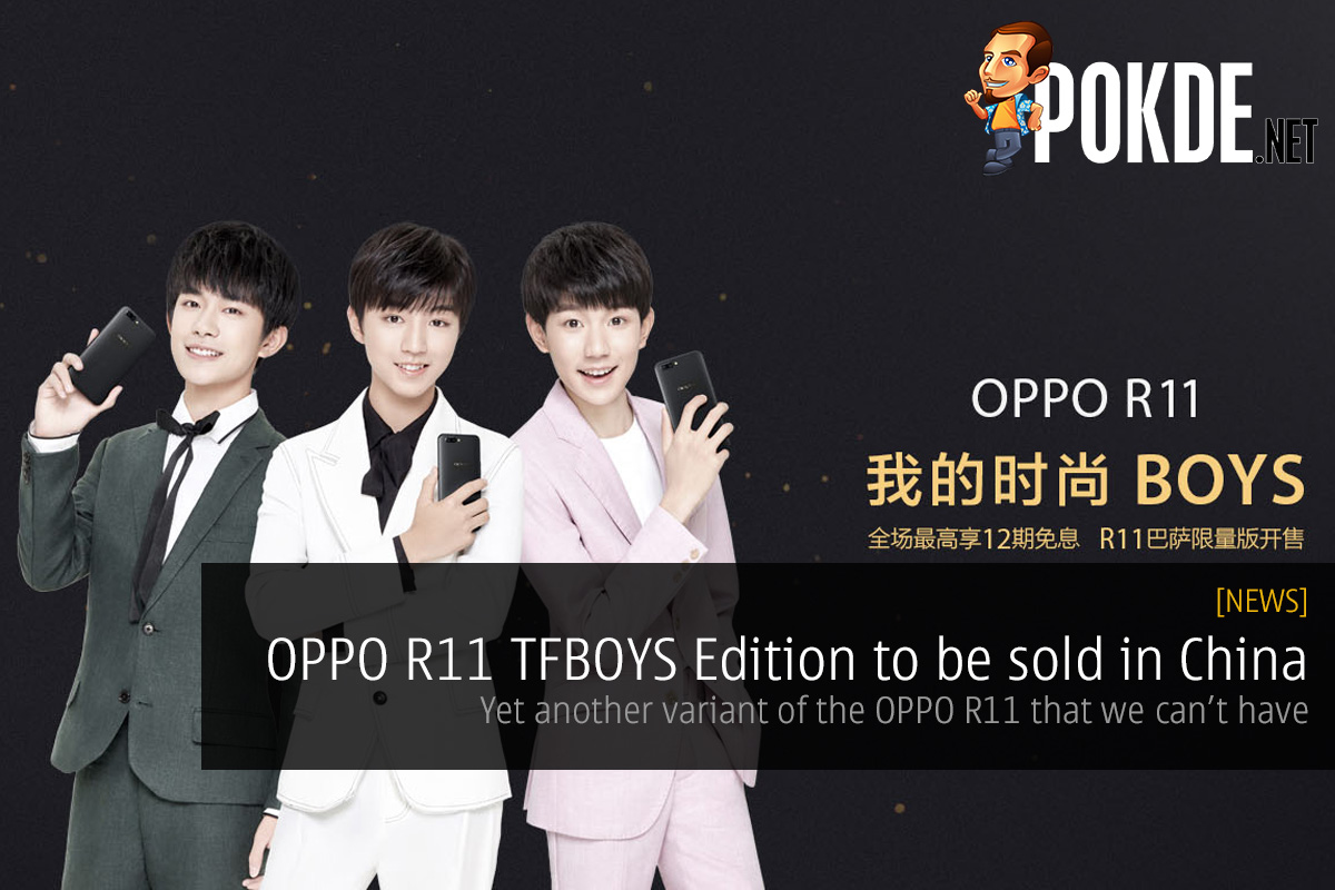 OPPO R11 TFBOYS Edition to be sold in China; yet another variant of the OPPO R11 we can't have 30