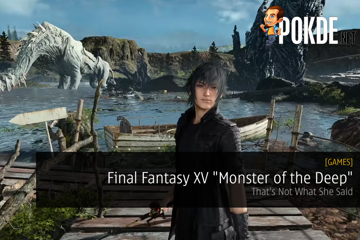 [TGS 2017] FFXV "Monster of the Deep"; That's Not What She Said 48