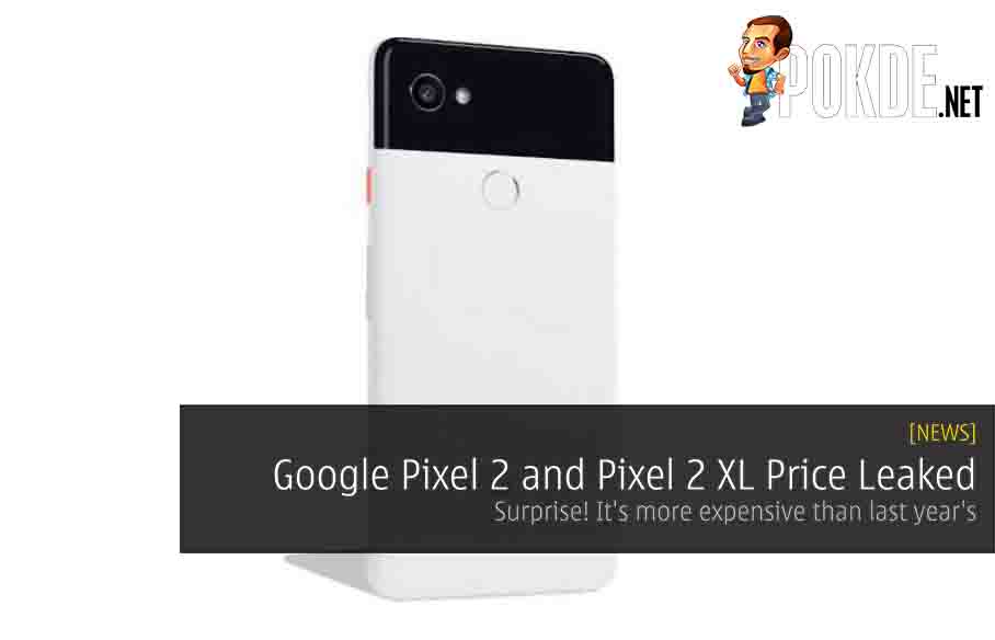 Google Pixel 2 and Pixel 2 XL Price Leaked - Surprise! It's more expensive than last year's 38