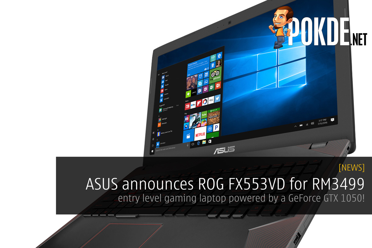 ASUS announces FX553VD for RM3499; entry level gaming laptop powered by a GeForce GTX 1050! 32