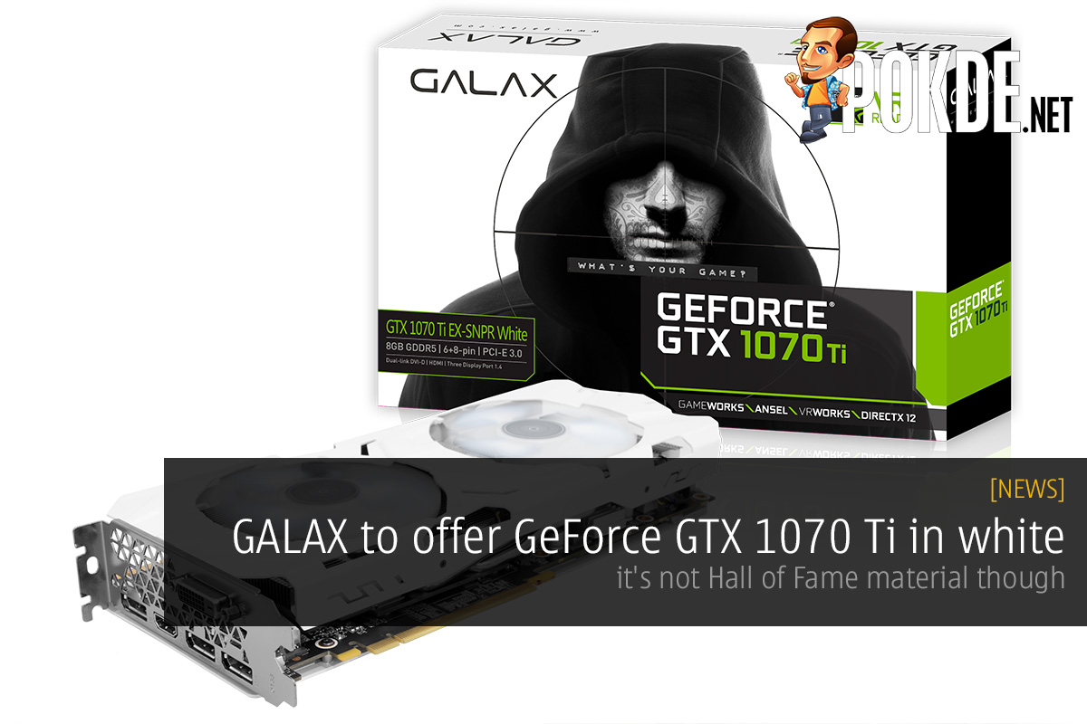 GALAX to offer GeForce GTX 1070 Ti in white; it's not Hall of Fame material though 26