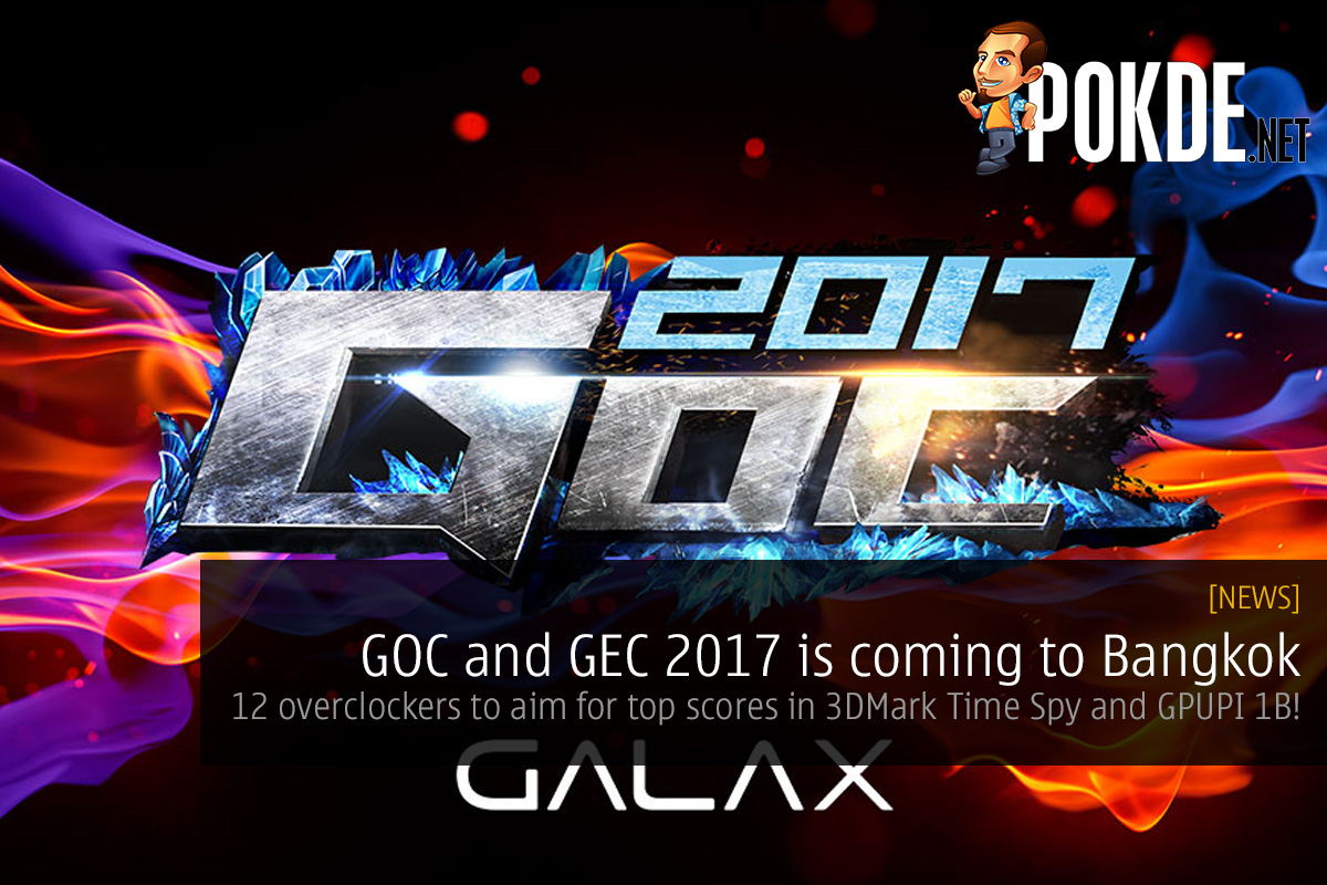 GALAX Overclocking/Esports Carnival 2017 is coming to Bangkok, Thailand; 12 overclockers to vie for top scores in 3DMark Time Spy and GPUPI 1B 35