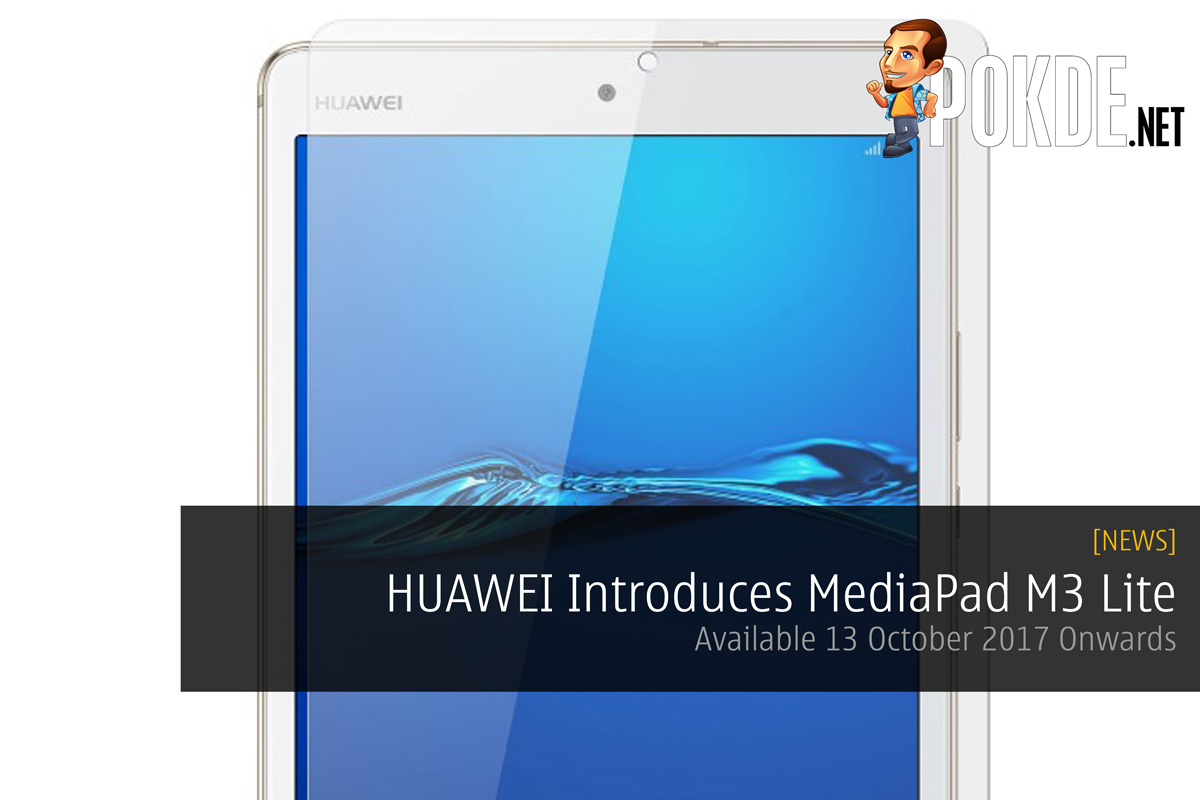 HUAWEI Introduces MediaPad M3 Lite - Available 13 October 2017 Onwards 30