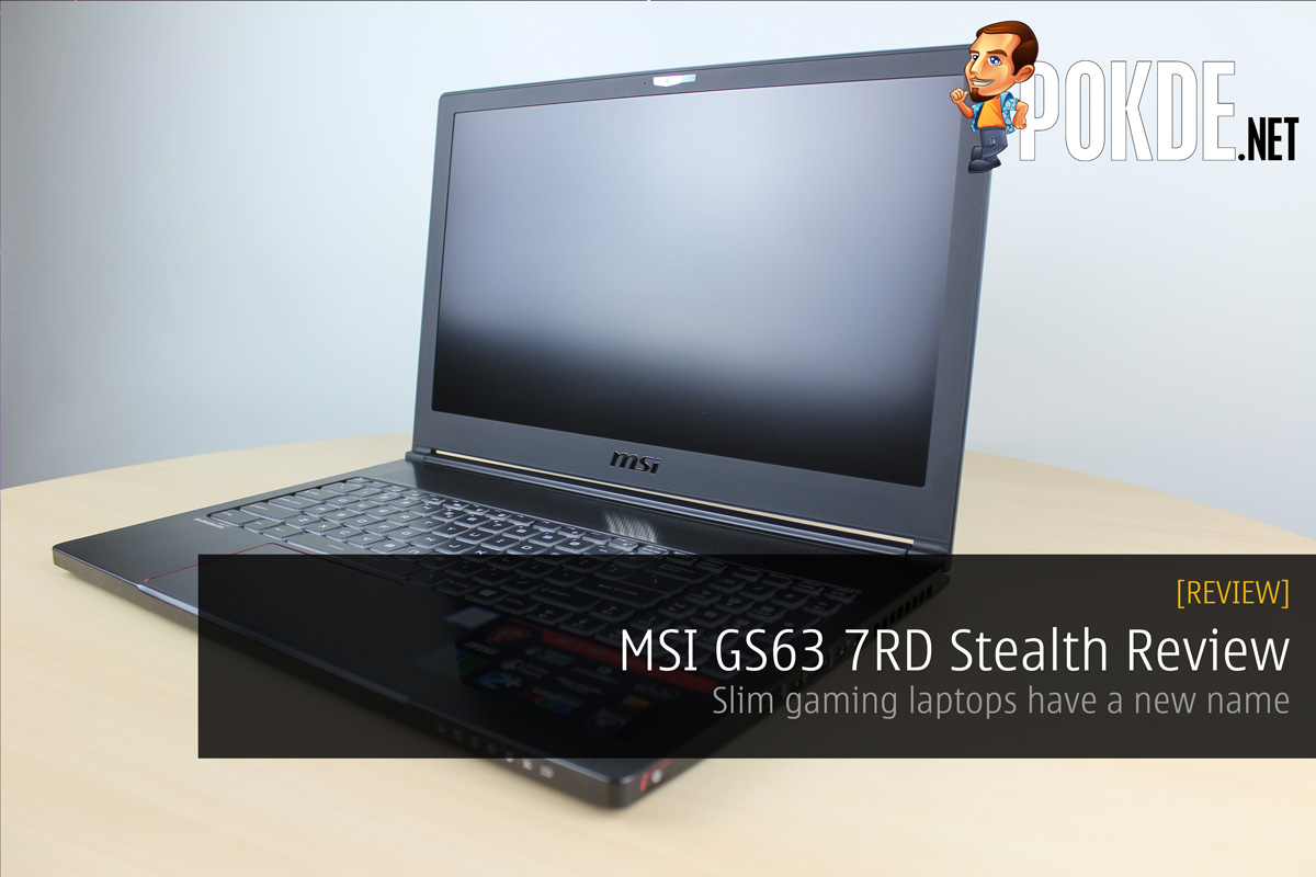 MSI GS63 7RD Stealth Review; Slim gaming laptops have a new name 28