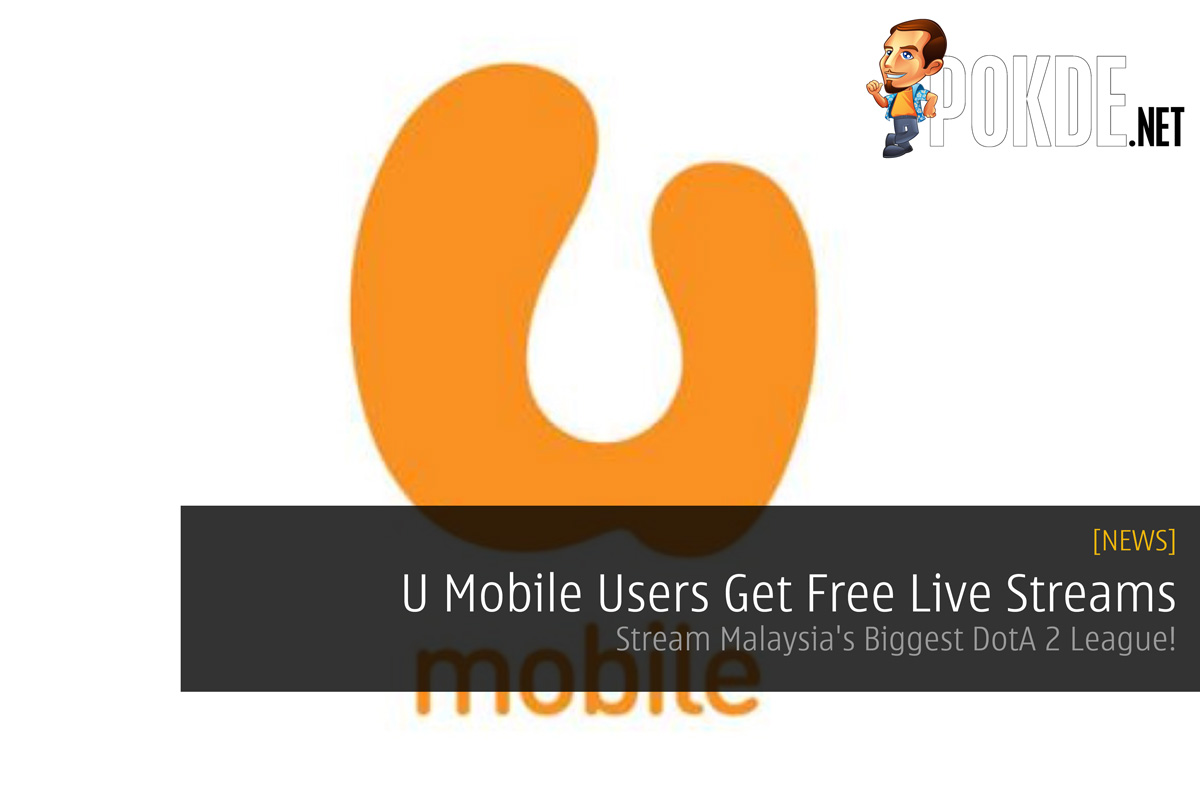 U Mobile Users Get Free Live Streams - Stream Malaysia's Biggest DotA 2 League! 29