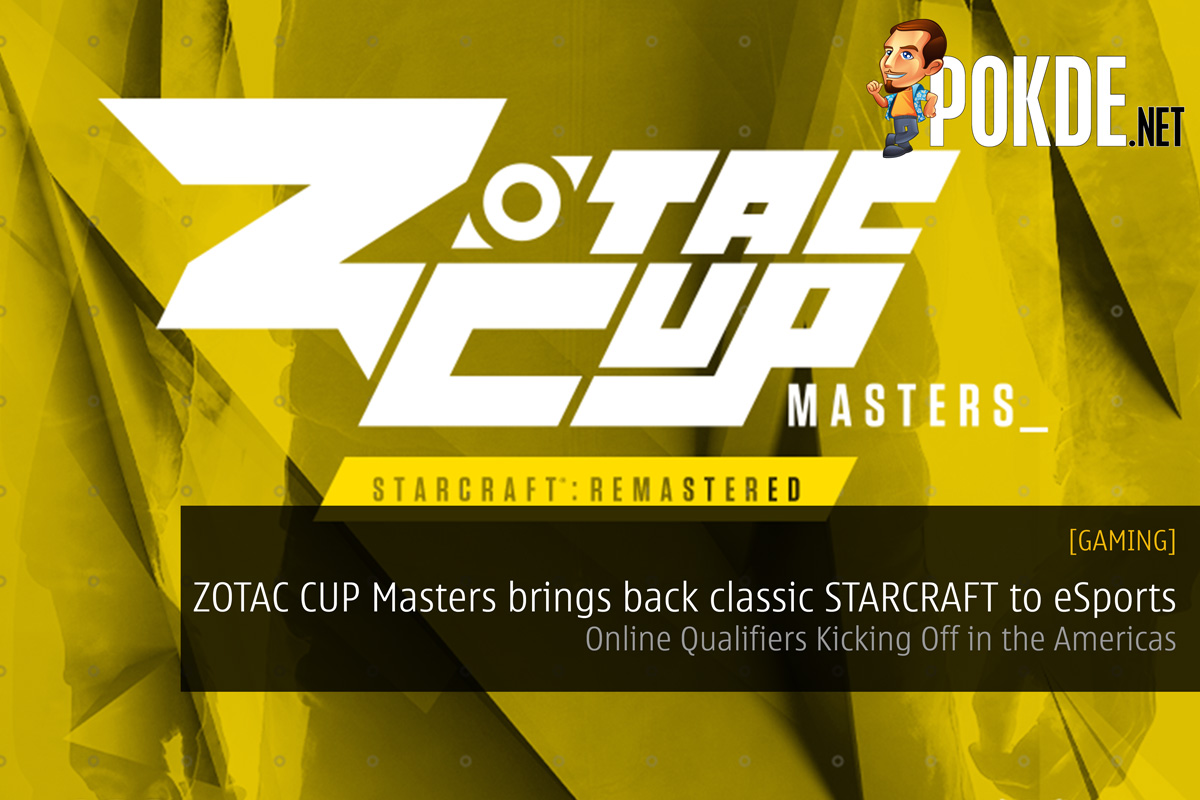 ZOTAC CUP Masters brings back classic STARCRAFT to eSports - Online Qualifiers Kicking Off in the Americas 26