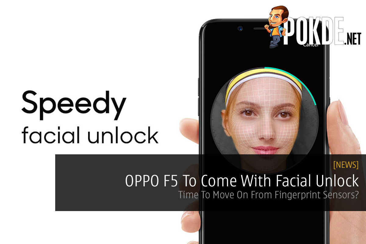 OPPO F5 To Come With Facial Unlock - Time To Move On From Fingerprint Sensors? 31