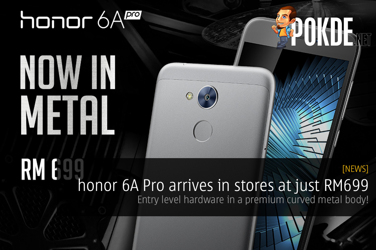 honor 6A Pro arrives in stores at just RM699; entry level hardware in a premium curved metal body! 25