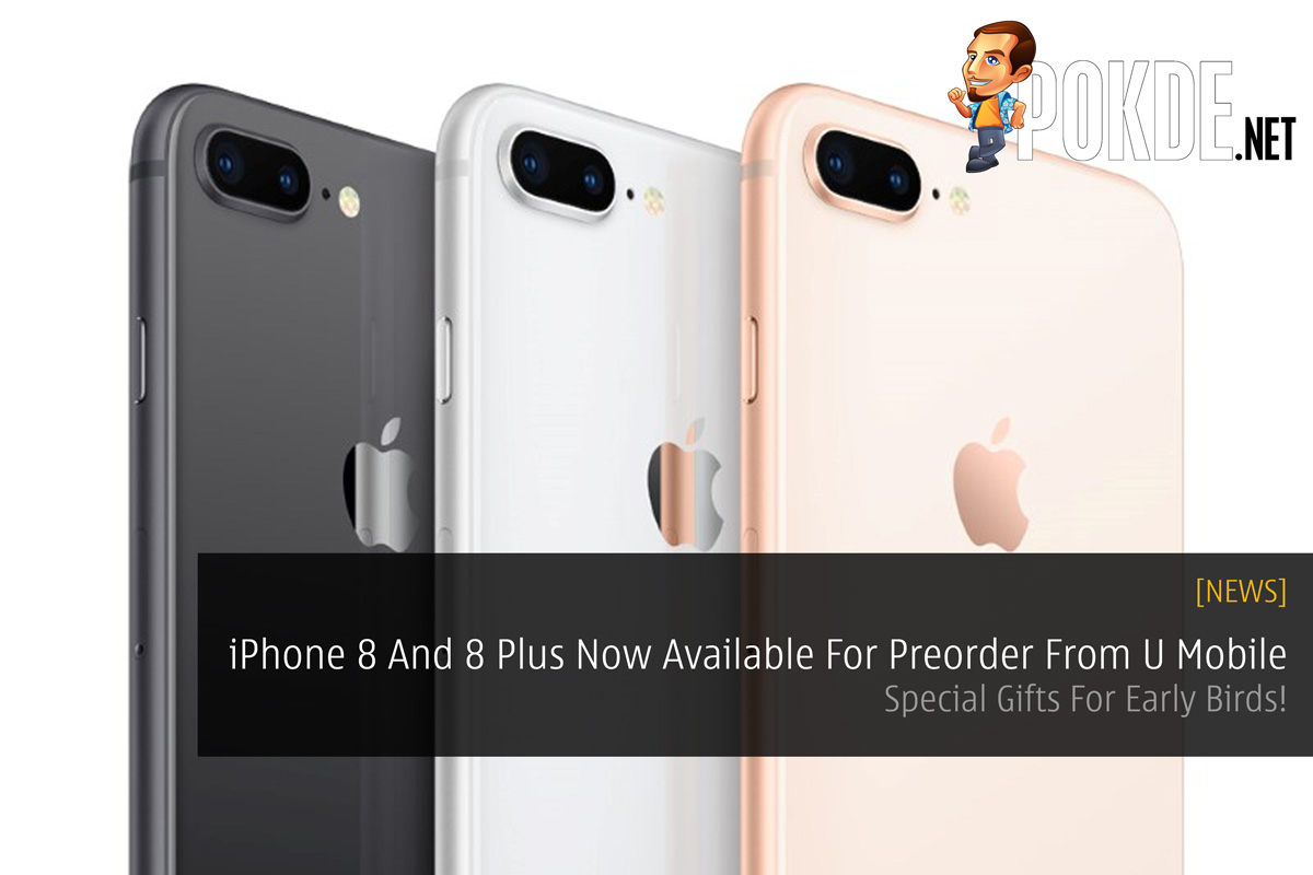 iPhone 8 And 8 Plus Now Available For Preorder From U Mobile - Special Gifts For Early Birds! 33