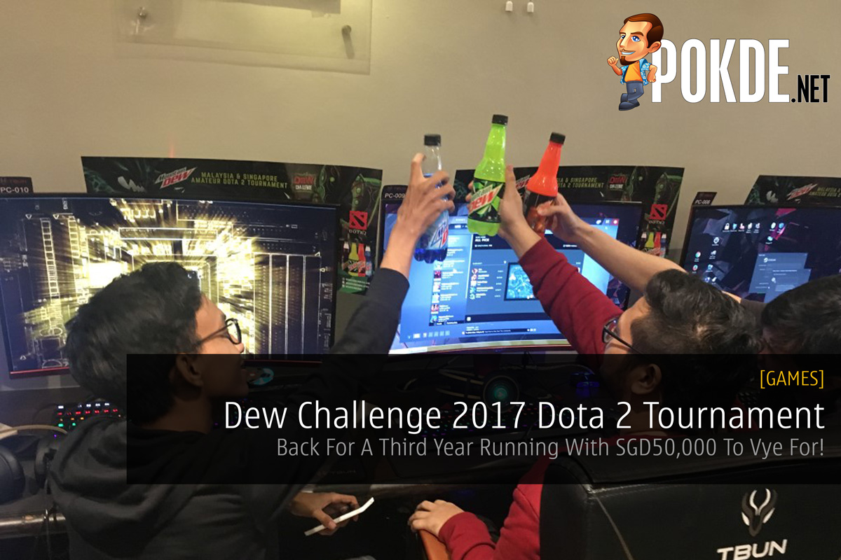 Dew Challenge 2017 Dota 2 Tournament - Back For A Third Year Running With SGD50,000 To Vye For! 28