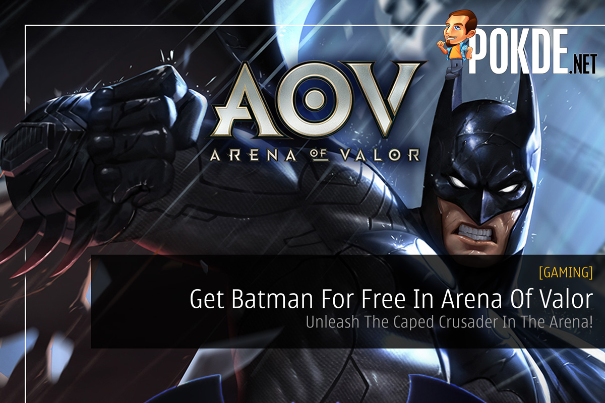 Get Batman For Free In Arena Of Valor; Unleash The Caped Crusader In The Arena! 31