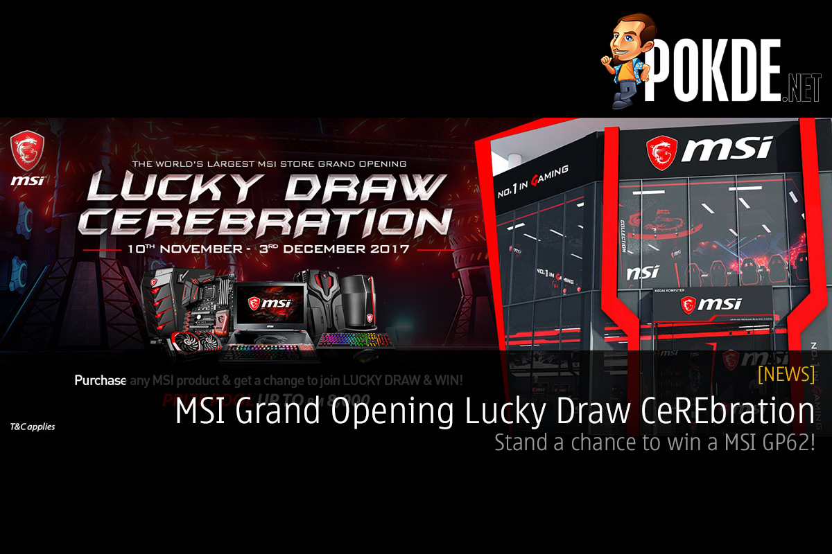 MSI Grand Opening Lucky Draw CeREbration; stand a chance to win a MSI GP62! 35