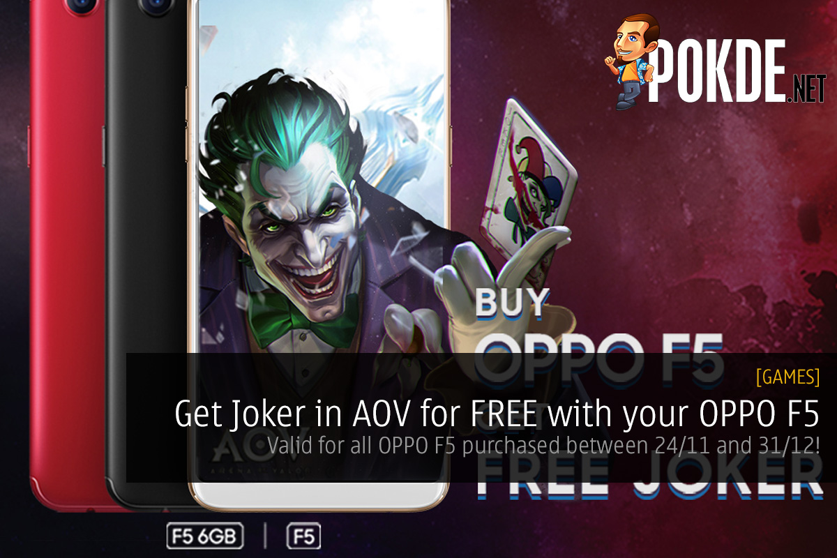 Get Joker in AOV for FREE with your OPPO F5; valid for all OPPO F5 purchased between 24/11 and 31/12! 37