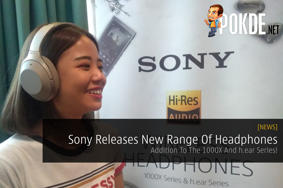 Sony Releases New Range Of Headphones - Addition To The 1000X And h.ear Series! 27