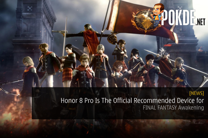 Honor 8 Pro Is The Official Recommended Device for FINAL FANTASY Awakening 20