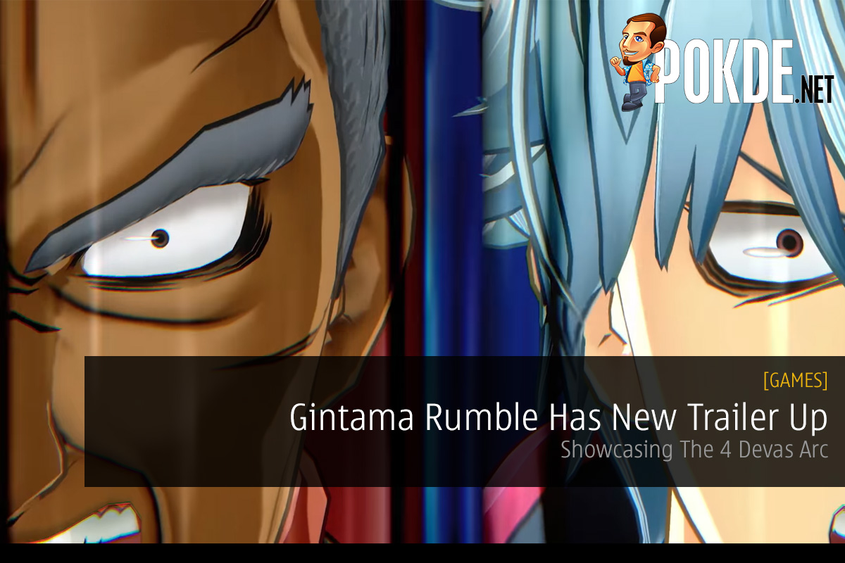 Gintama Rumble Has New Trailer Up; Showcasing The 4 Devas Arc – Pokde.Net