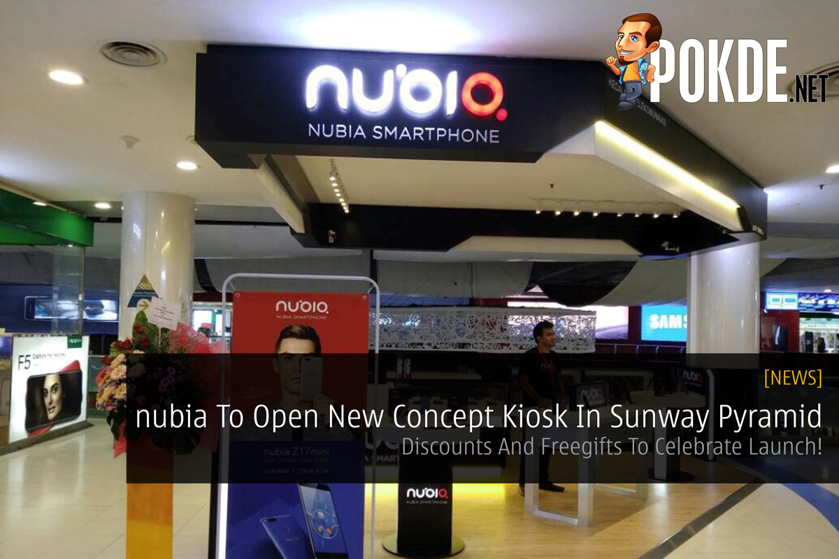 nubia To Open New Concept Kiosk In Sunway Pyramid - Discounts And Freegifts To Celebrate Launch! 32