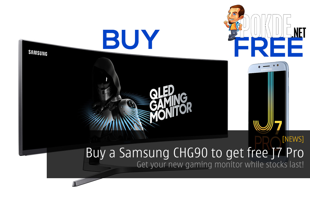 Buy a Samsung CHG90 to get free J7 Pro; get your new gaming monitor while stocks last! 20