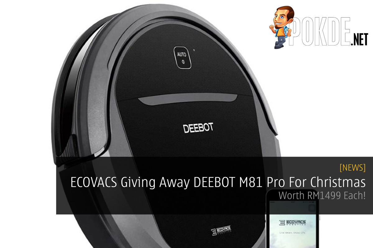 ECOVACS Giving Away DEEBOT M81 Pro For Christmas - Worth RM1499 Each! 25