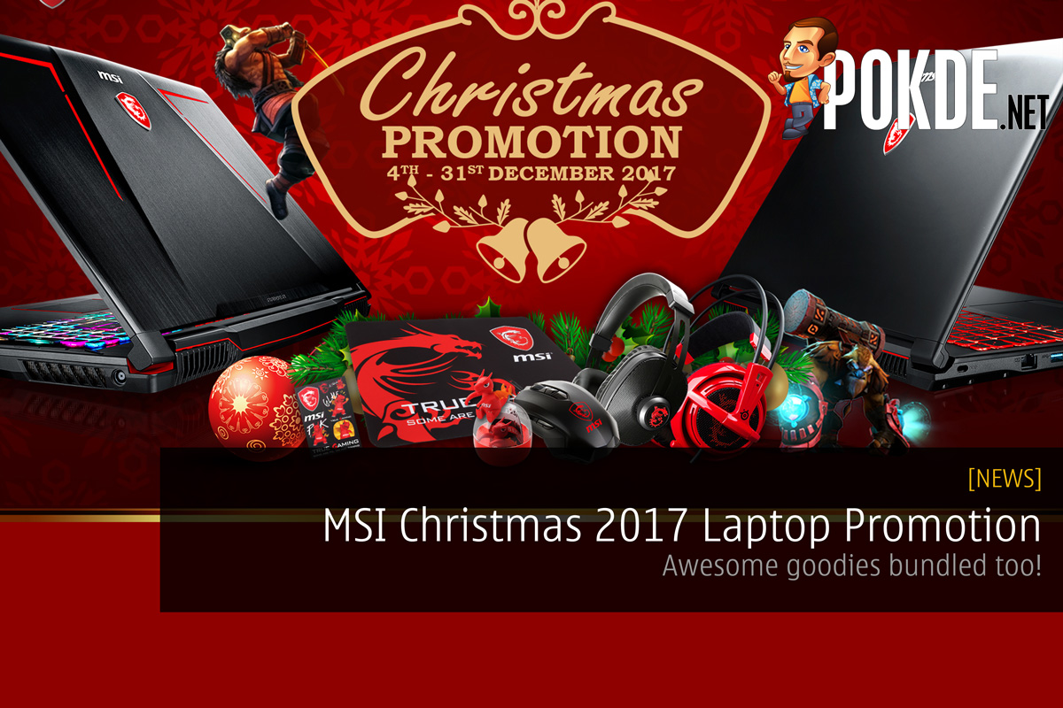 MSI Christmas 2017 Laptop Promotion; Awesome goodies bundled too! 35
