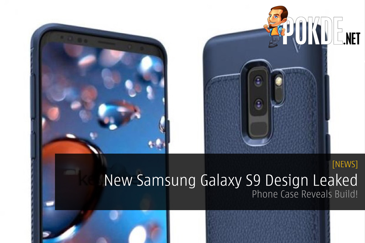 New Samsung Galaxy S9 Design Leaked - Phone Case Reveals Build! 33