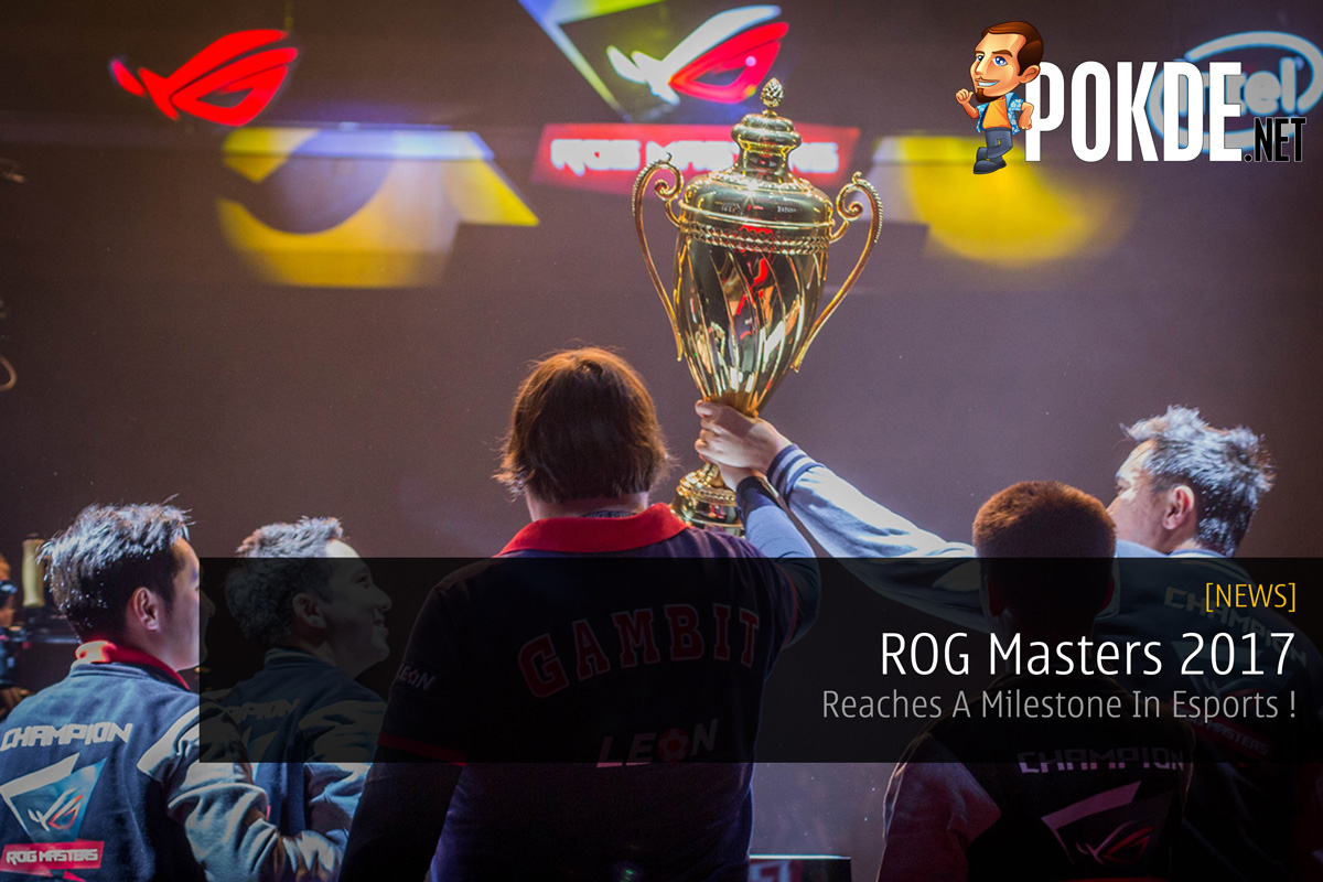 ROG Masters 2017 - Reaches A Milestone In Esports! 30