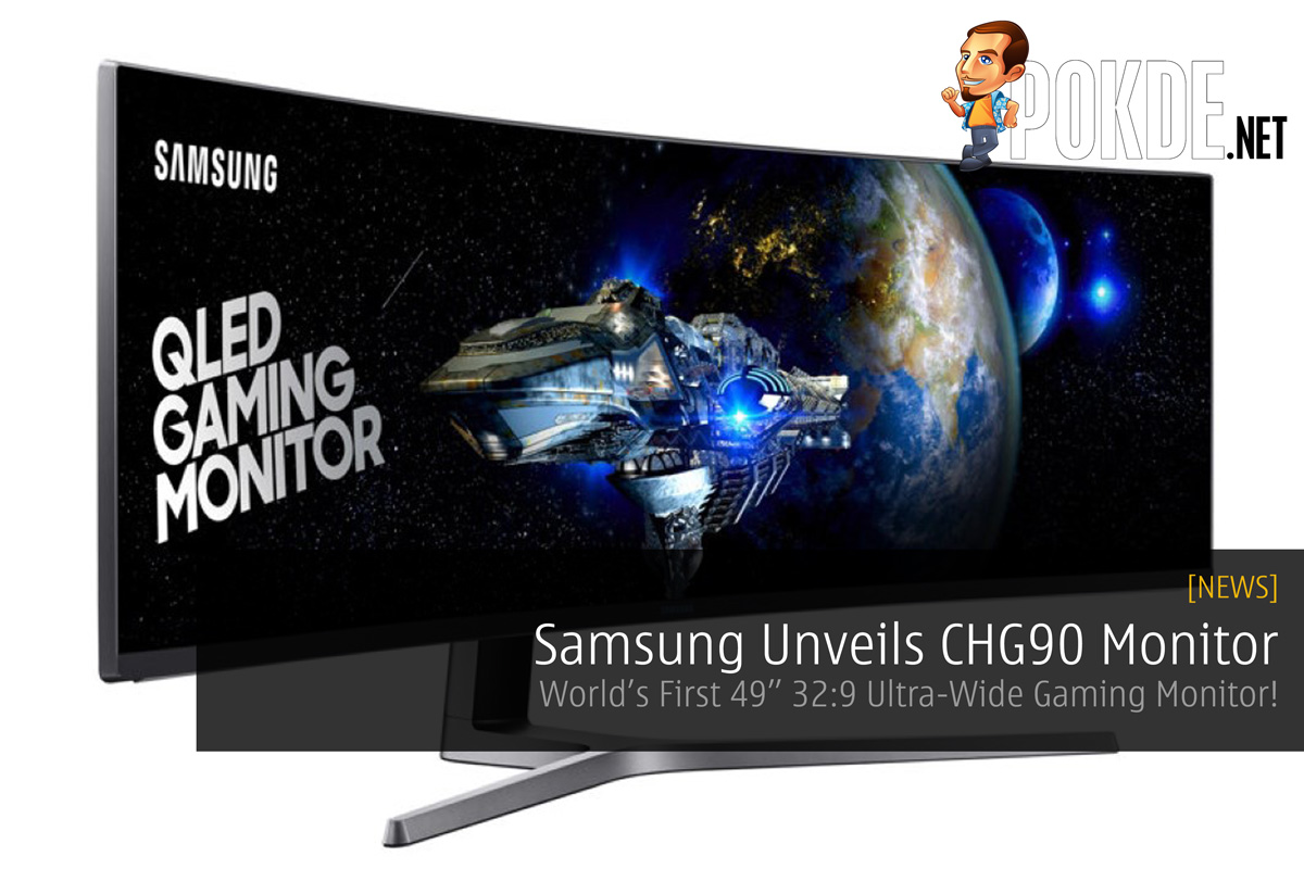 Samsung Unveils CHG90 Monitor - World’s First 49” 32:9 Ultra-Wide Gaming Monitor! 30