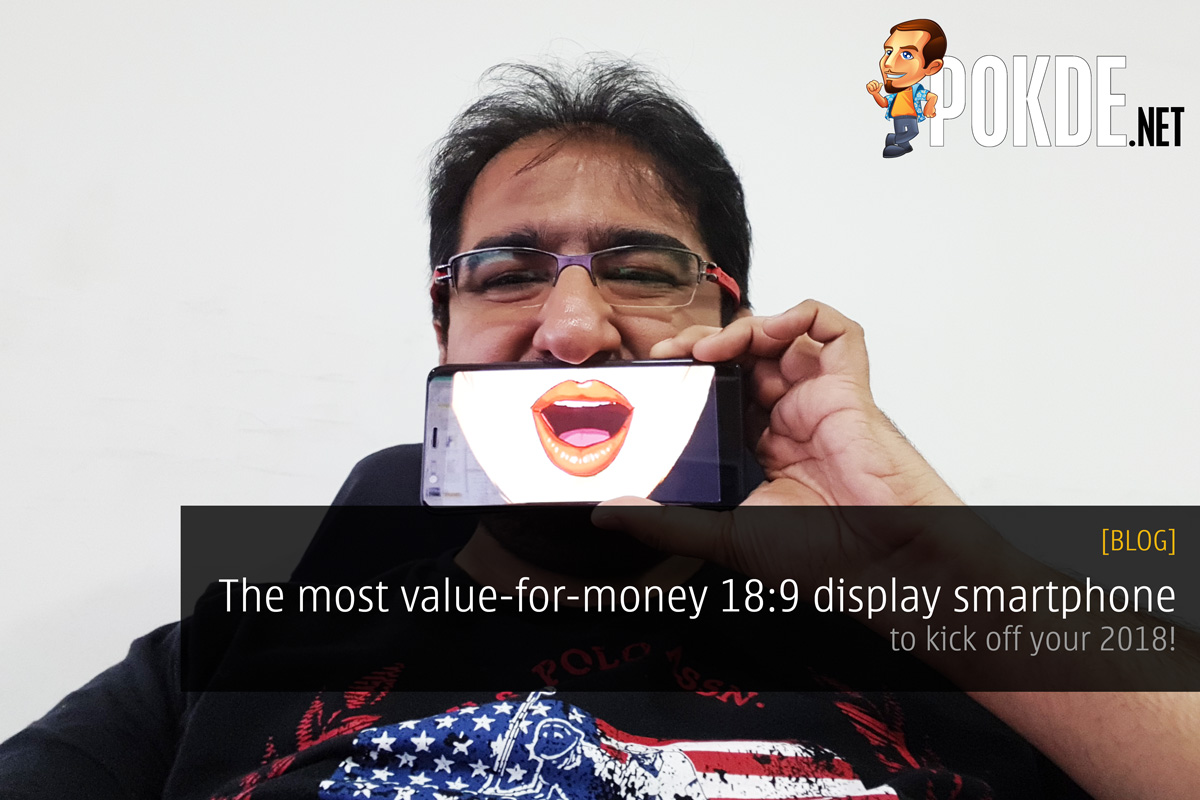 The best value-for-money 18:9 display smartphone to kick off your 2018! 34