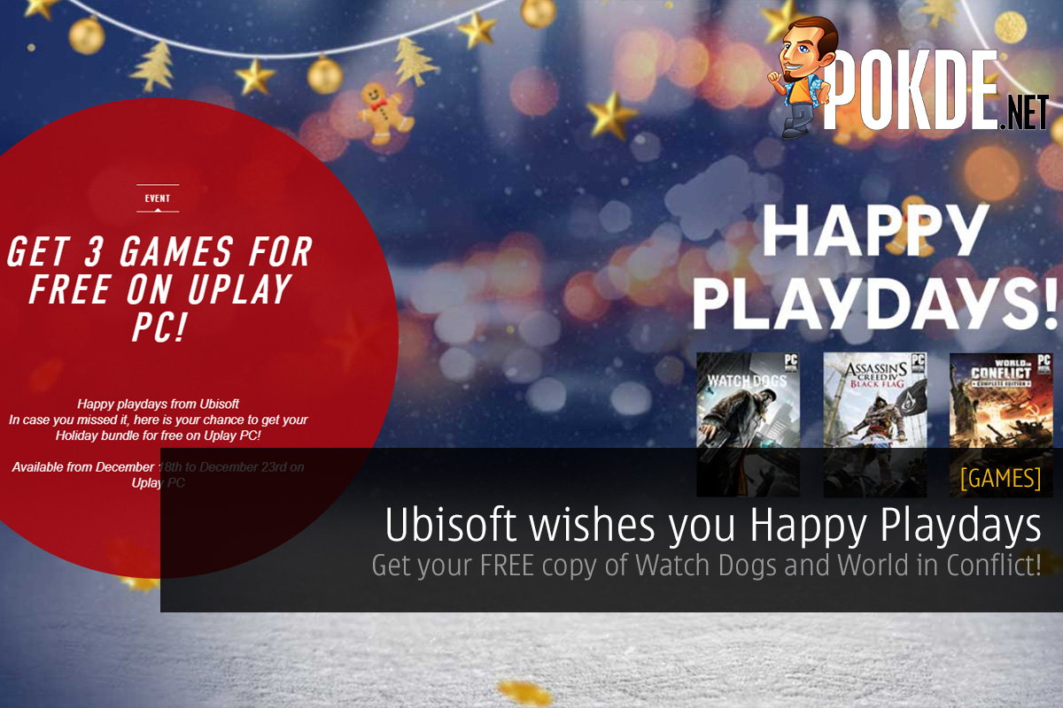 Ubisoft wishes you Happy Playdays; Get your FREE copy of Watch Dogs and World in Conflict! 50