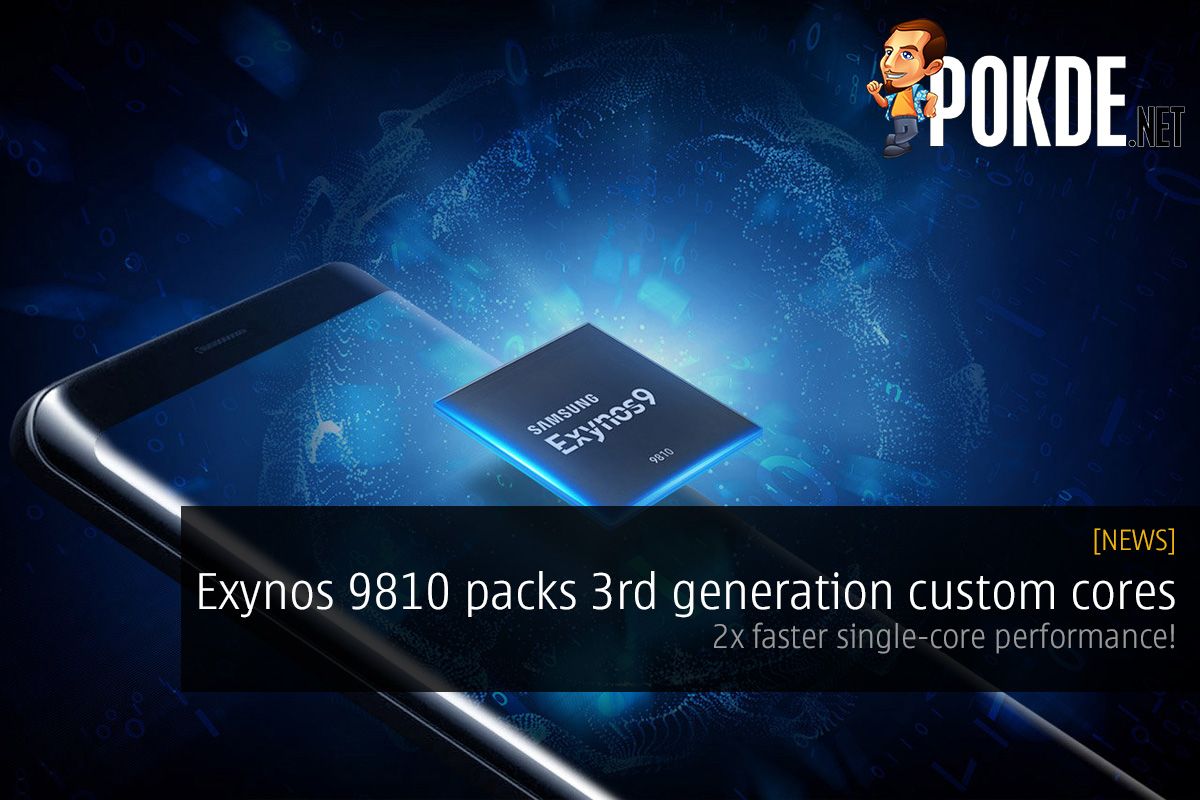 Exynos 9810 packs 3rd generation custom cores; 2x faster single-core performance! 30