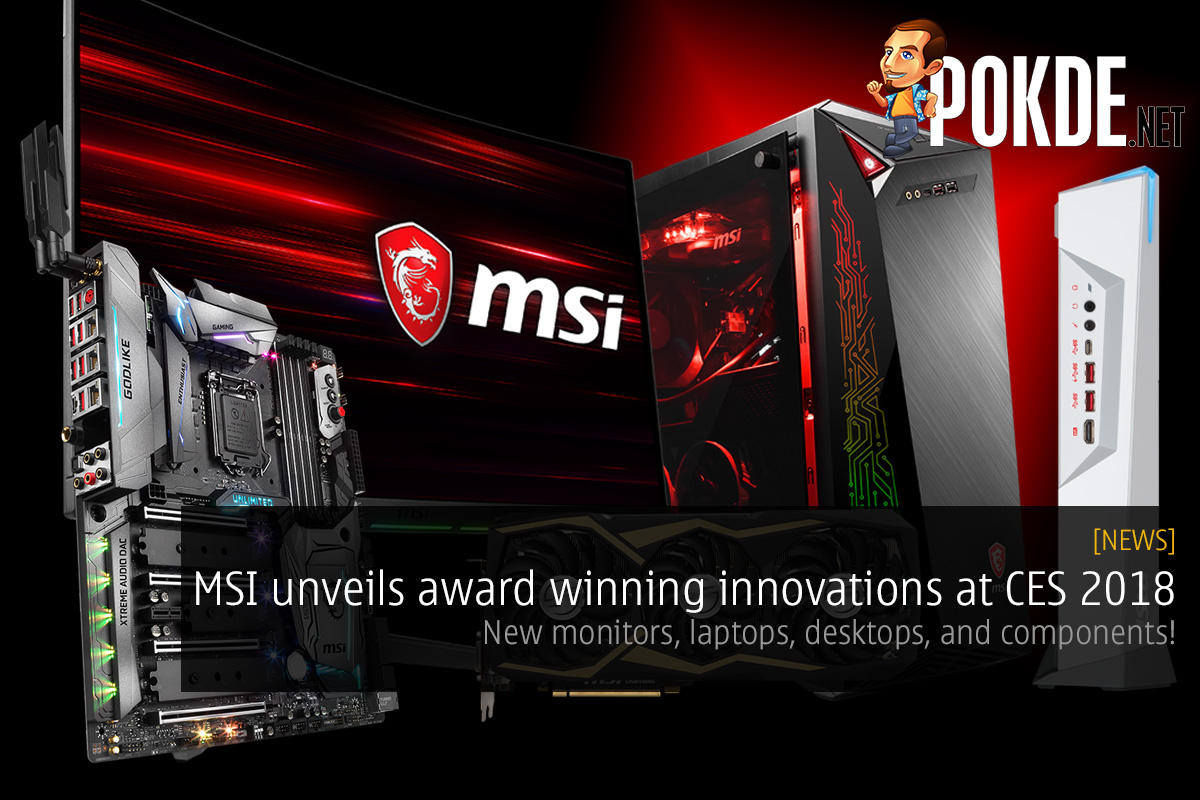 [CES2018] MSI unveils award winning innovations at CES 2018; new monitors, laptops, desktops, and components! 38