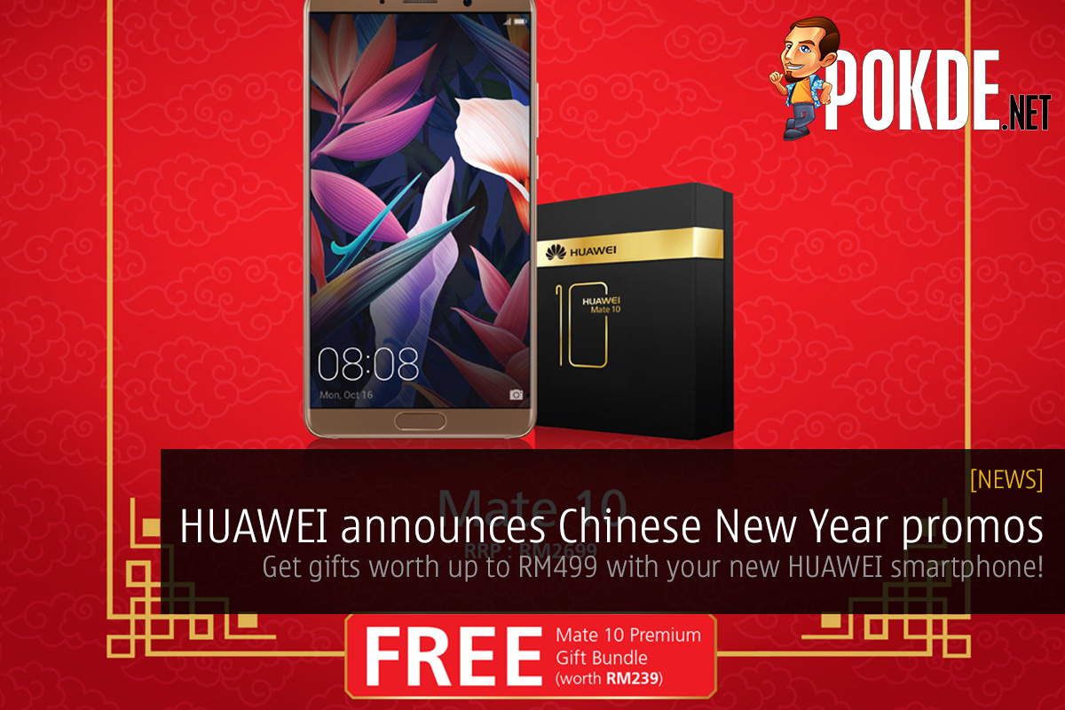 HUAWEI announces Chinese New Year promos; get exclusive merchandise worth up to RM499 with your new HUAWEI smartphone! 20