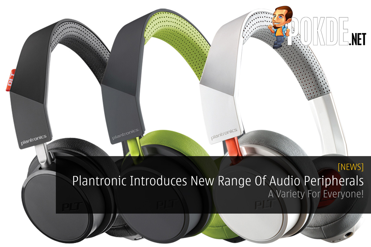 Plantronic Introduces New Range Of Audio Peripherals - A Variety For Everyone! 22