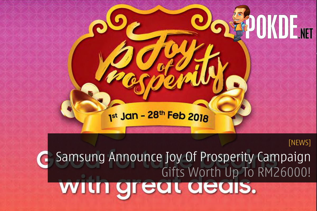 Samsung Announce Joy Of Prosperity Campaign - Gifts Worth Up To RM26000! 33