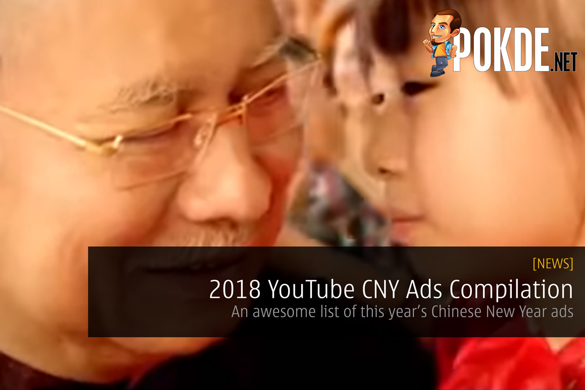 2018 YouTube CNY Ads Compilation - An awesome list of this year’s Chinese New Year ads 28