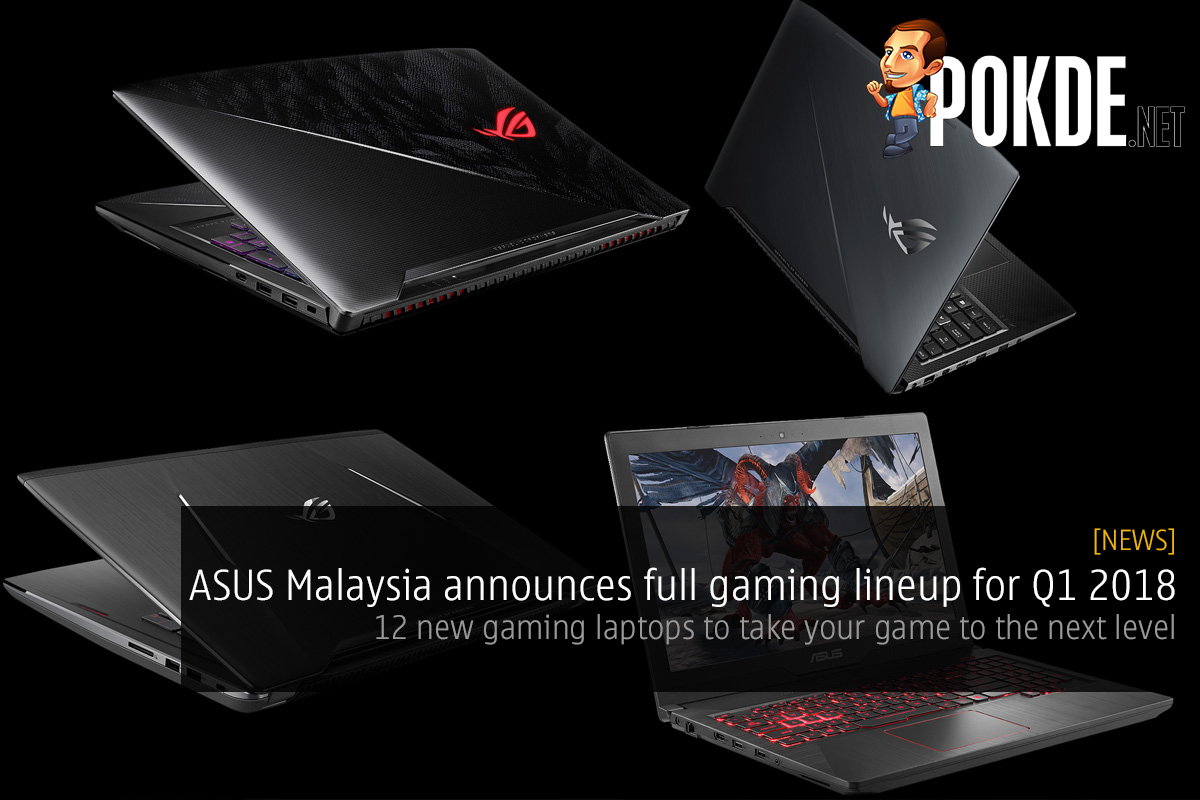 ASUS Malaysia announces full gaming lineup for Q1 2018; 12 new gaming laptops to take your gaming to the next level 26