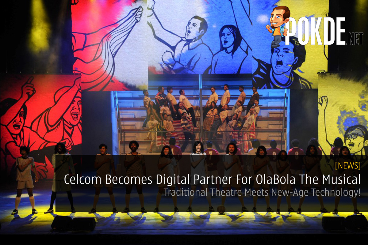 Celcom Becomes Digital Partner For OlaBola The Musical - Traditional Theatre Meets New-Age Technology! 32