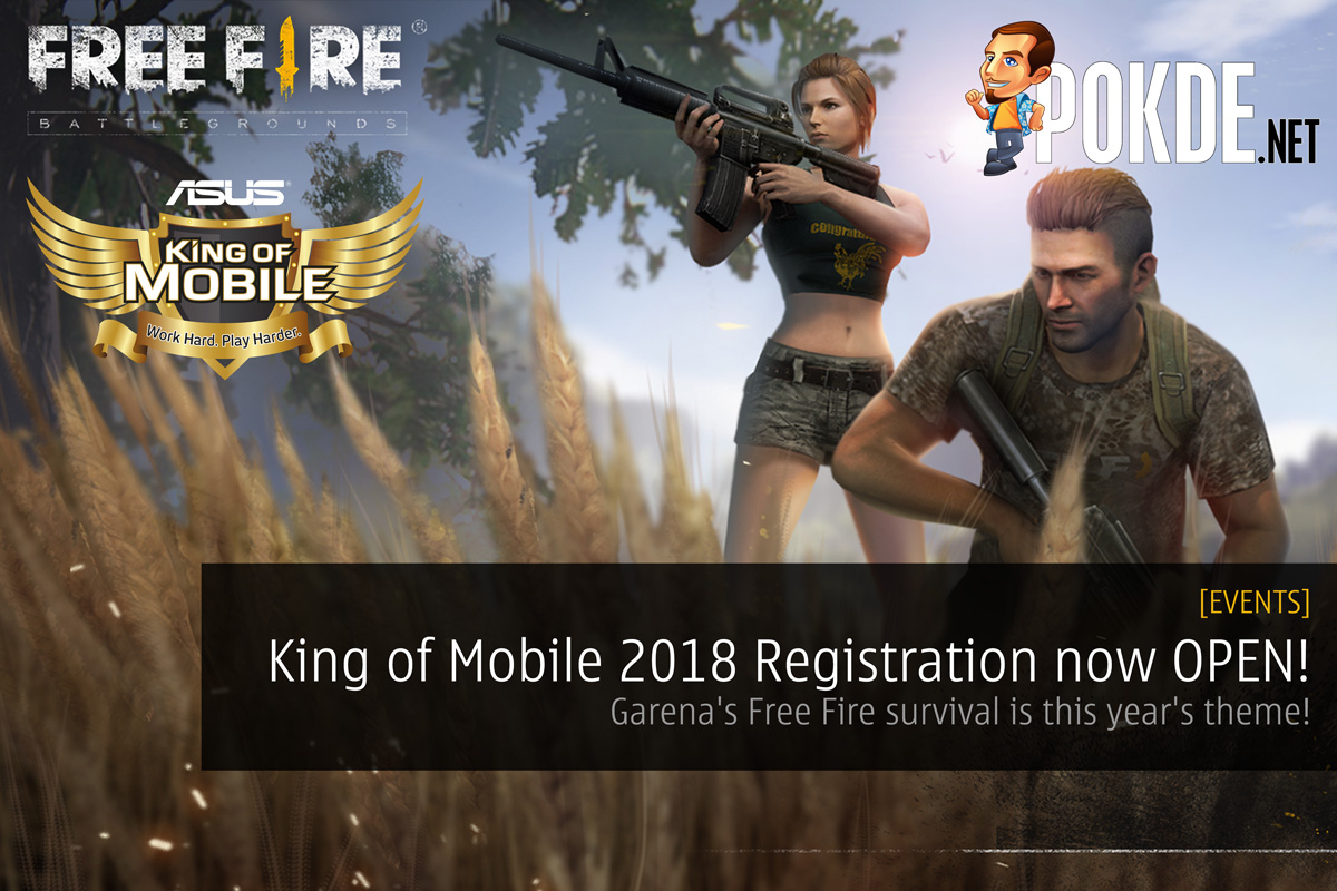 ASUS King of Mobile 2018 Registration now OPEN! Garena's Free Fire survival is this year's theme! 31