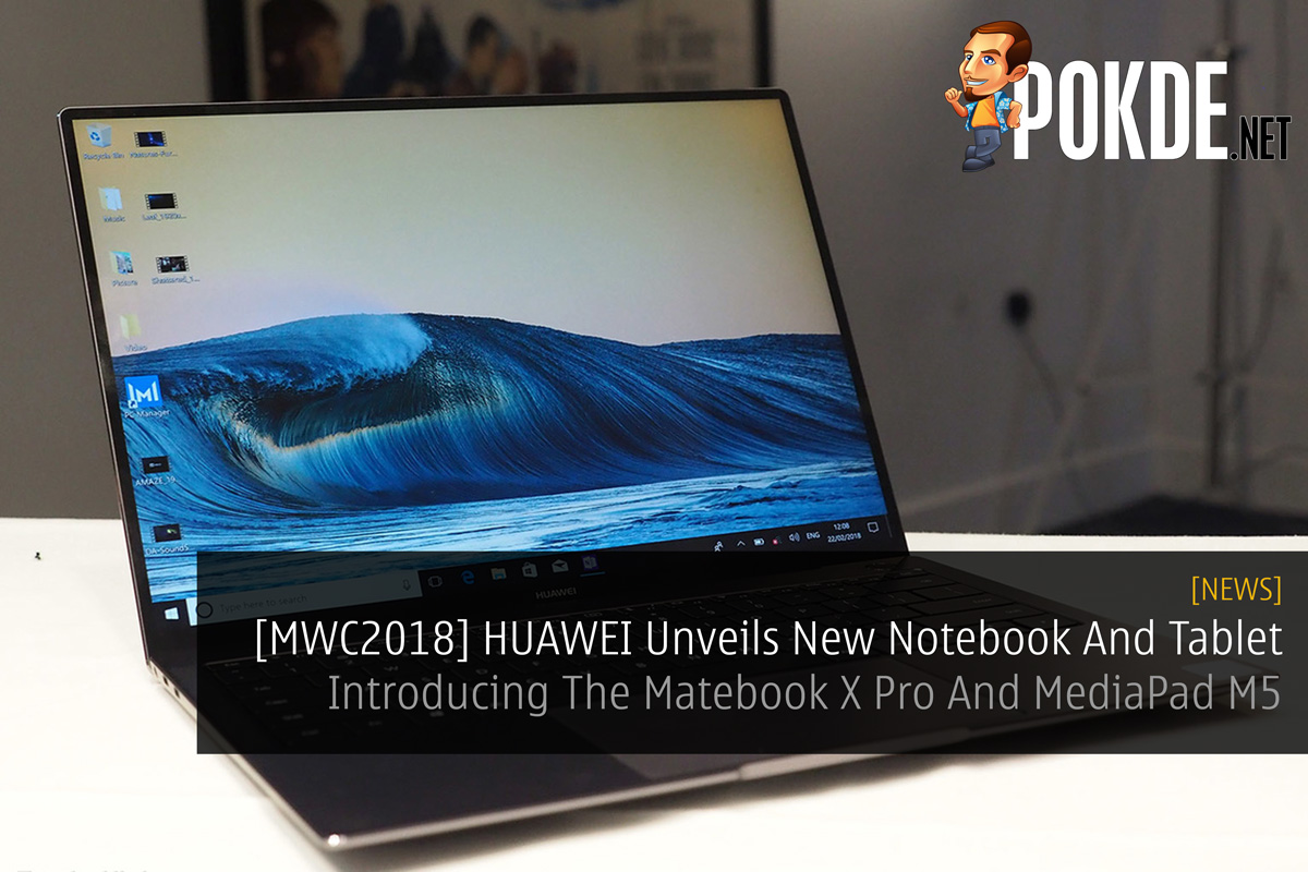 [MWC2018] HUAWEI Unveils New Notebook And Tablet - Introducing The Matebook X Pro And MediaPad M5 26