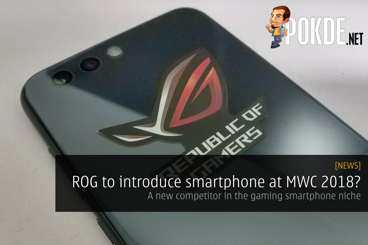 ROG to introduce smartphone at MWC 2018? — a new competitor in the gaming smartphone niche 31