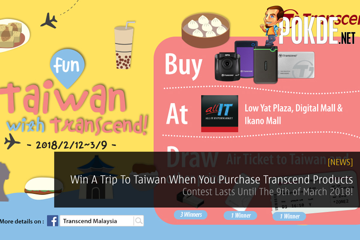 Win A Trip To Taiwan When You Purchase Transcend Products - Contest Lasts Until The 9th of March 2018! 27