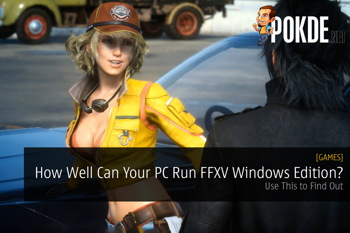 How Well Can Your PC Run Final Fantasy XV Windows Edition?