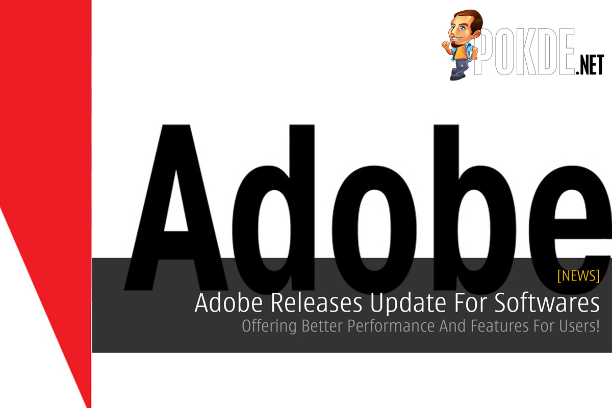 Adobe Releases Update For Softwares - Offering Better Performance And Features For Users! 33