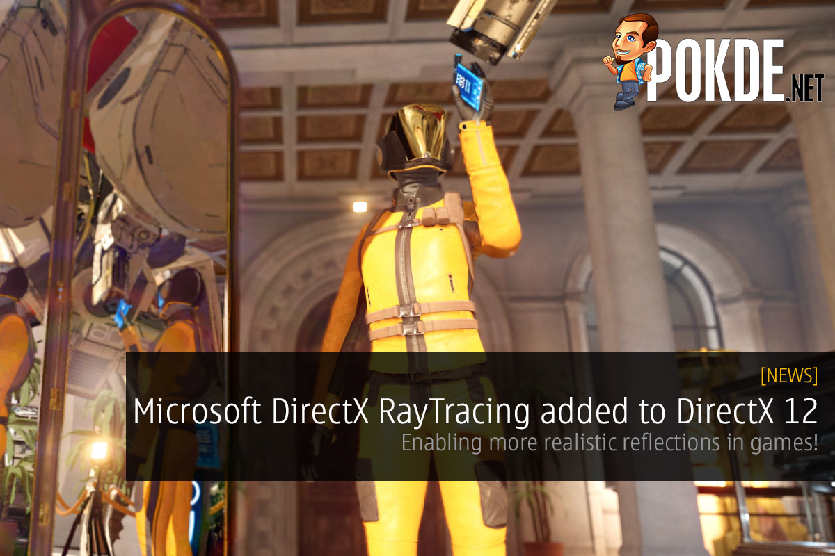 Microsoft DirectX RayTracing added to DirectX 12 — enabling more realistic reflections in games! 29