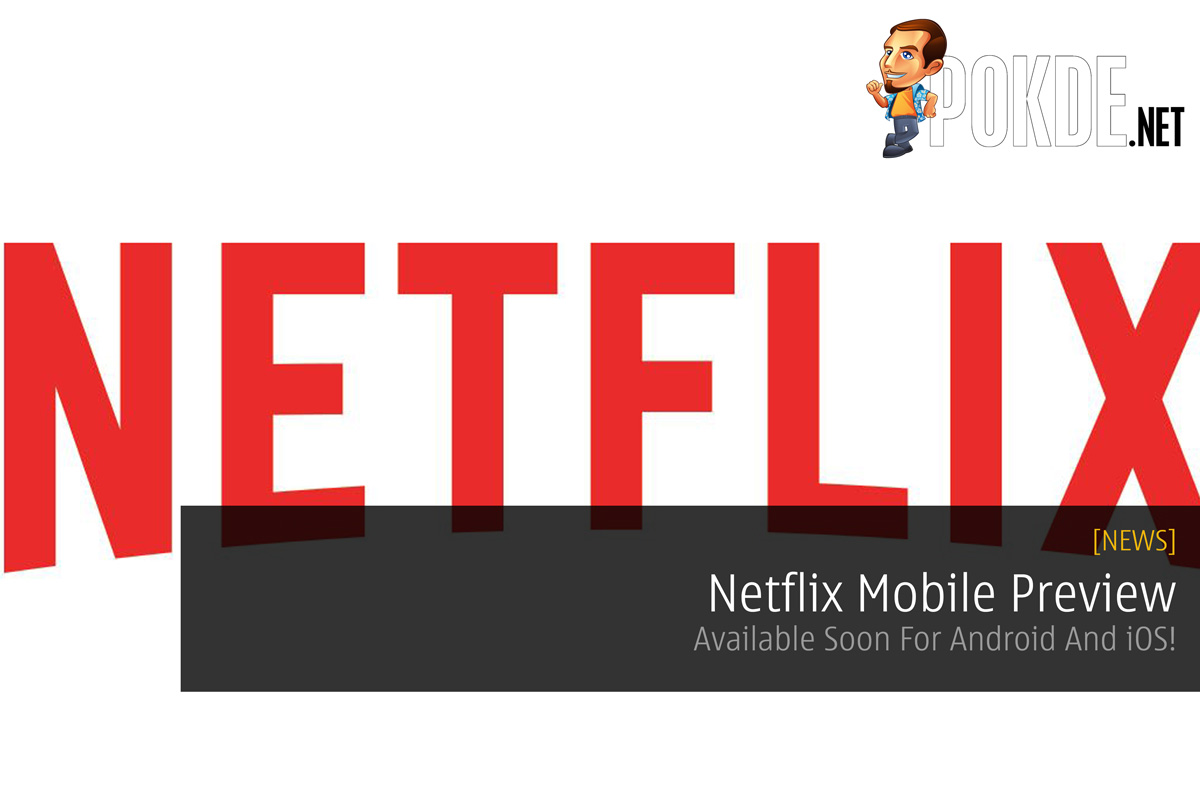 Netflix Mobile Preview - Available Soon For Android And iOS! 30